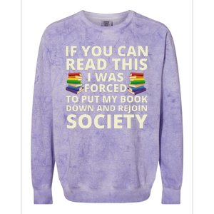 If You Can Read The I Was Forced To Put My Book Down And Rejoin Society Colorblast Crewneck Sweatshirt