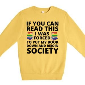 If You Can Read The I Was Forced To Put My Book Down And Rejoin Society Premium Crewneck Sweatshirt