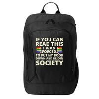 If You Can Read The I Was Forced To Put My Book Down And Rejoin Society City Backpack