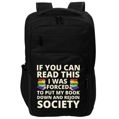 If You Can Read The I Was Forced To Put My Book Down And Rejoin Society Impact Tech Backpack