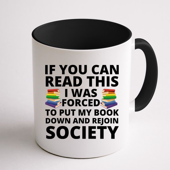 If You Can Read The I Was Forced To Put My Book Down And Rejoin Society Mug