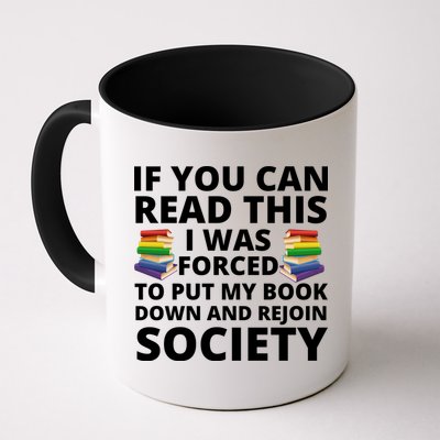 If You Can Read The I Was Forced To Put My Book Down And Rejoin Society Mug