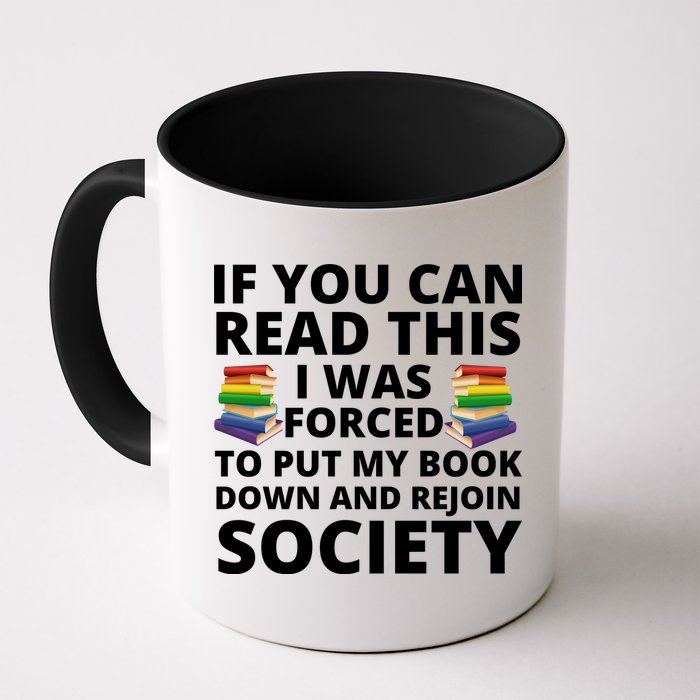 If You Can Read The I Was Forced To Put My Book Down And Rejoin Society Mug