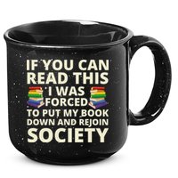 If You Can Read The I Was Forced To Put My Book Down And Rejoin Society 15oz Campfire Ceramic Mug