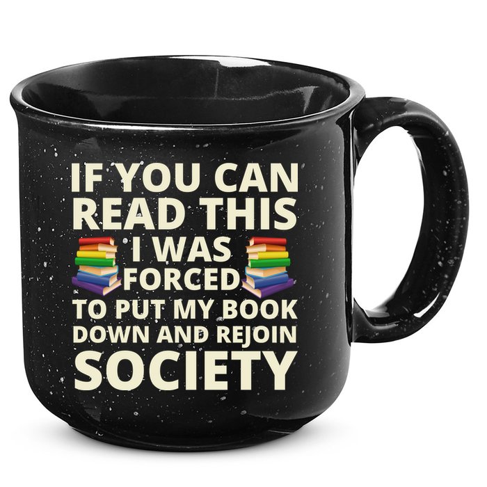 If You Can Read The I Was Forced To Put My Book Down And Rejoin Society 15oz Campfire Ceramic Mug