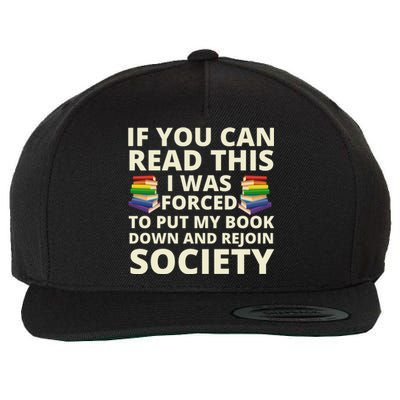 If You Can Read The I Was Forced To Put My Book Down And Rejoin Society Wool Snapback Cap