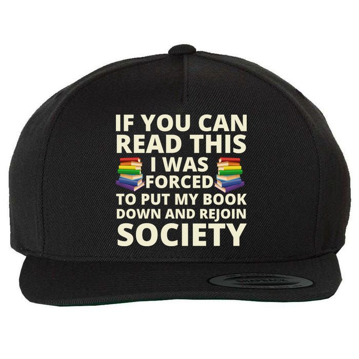 If You Can Read The I Was Forced To Put My Book Down And Rejoin Society Wool Snapback Cap