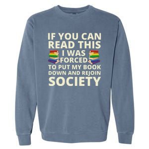 If You Can Read The I Was Forced To Put My Book Down And Rejoin Society Garment-Dyed Sweatshirt