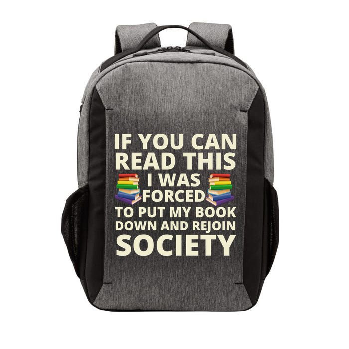 If You Can Read The I Was Forced To Put My Book Down And Rejoin Society Vector Backpack