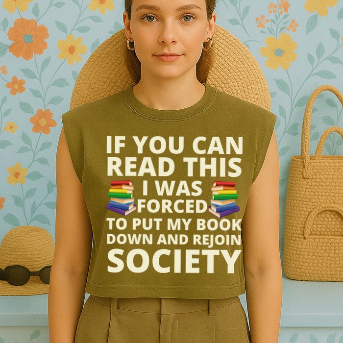 If You Can Read The I Was Forced To Put My Book Down And Rejoin Society Garment-Dyed Women's Muscle Tee