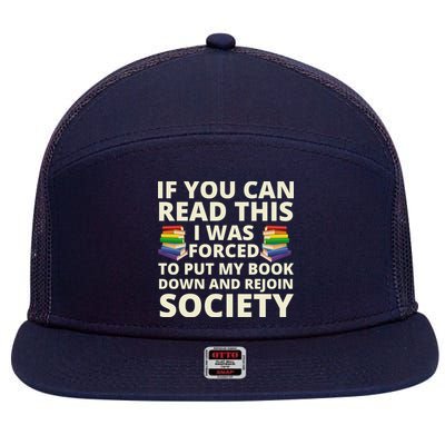 If You Can Read The I Was Forced To Put My Book Down And Rejoin Society 7 Panel Mesh Trucker Snapback Hat