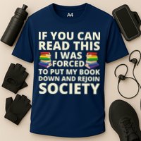 If You Can Read The I Was Forced To Put My Book Down And Rejoin Society Performance Shirt