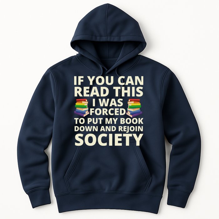 If You Can Read The I Was Forced To Put My Book Down And Rejoin Society Hoodie