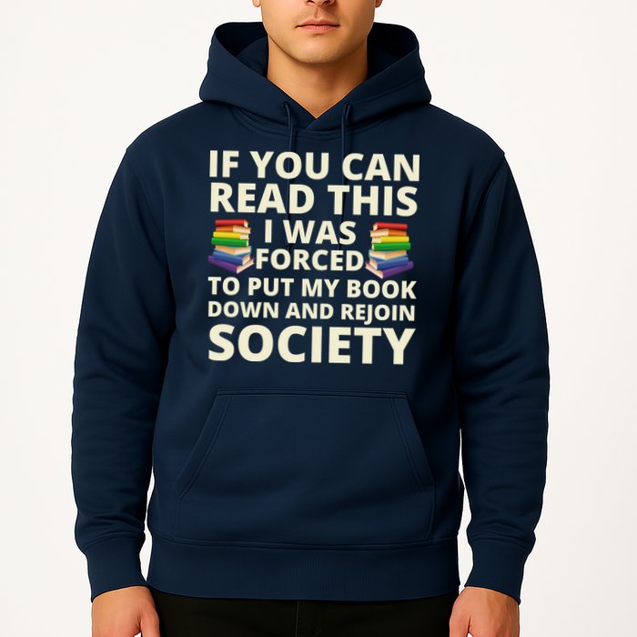 If You Can Read The I Was Forced To Put My Book Down And Rejoin Society Hoodie