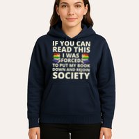 If You Can Read The I Was Forced To Put My Book Down And Rejoin Society Hoodie
