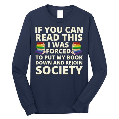 If You Can Read The I Was Forced To Put My Book Down And Rejoin Society Long Sleeve Shirt