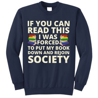 If You Can Read The I Was Forced To Put My Book Down And Rejoin Society Sweatshirt
