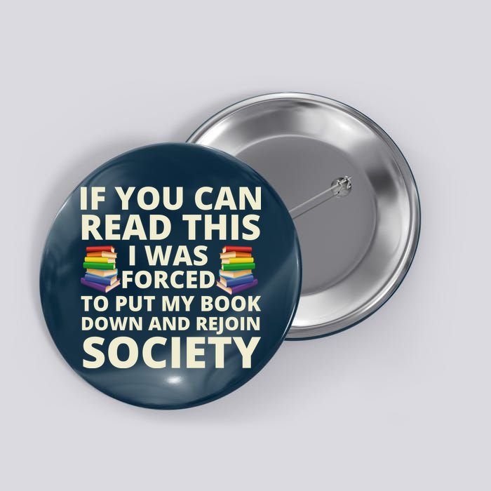 If You Can Read The I Was Forced To Put My Book Down And Rejoin Society Button