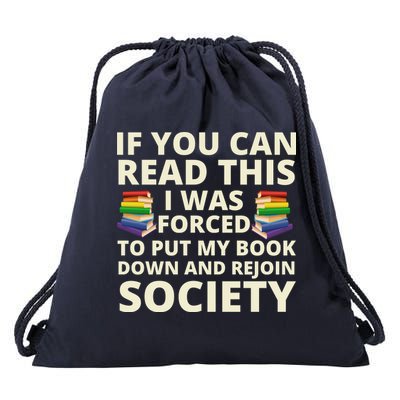If You Can Read The I Was Forced To Put My Book Down And Rejoin Society Drawstring Bag