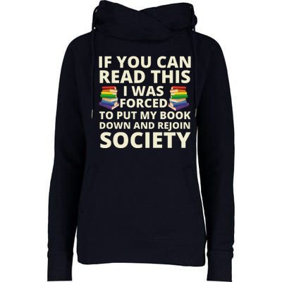 If You Can Read The I Was Forced To Put My Book Down And Rejoin Society Womens Funnel Neck Pullover Hood