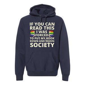 If You Can Read The I Was Forced To Put My Book Down And Rejoin Society Premium Hoodie