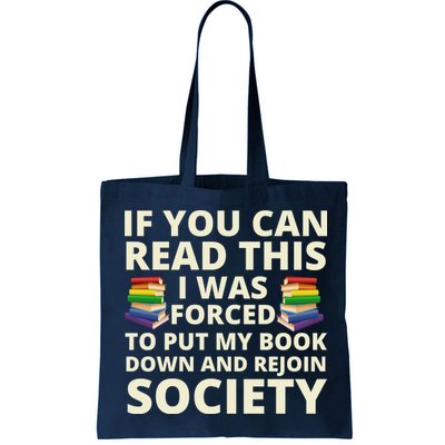 If You Can Read The I Was Forced To Put My Book Down And Rejoin Society Bag