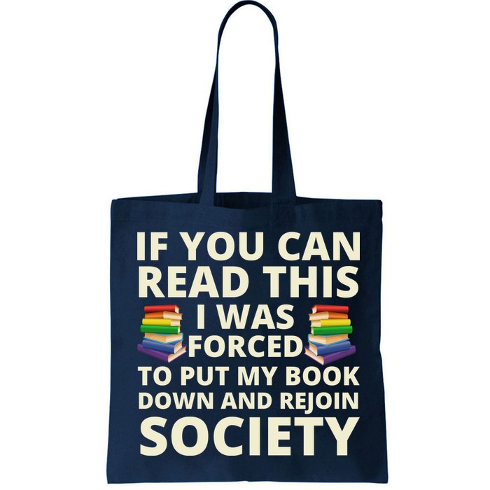 If You Can Read The I Was Forced To Put My Book Down And Rejoin Society Bag