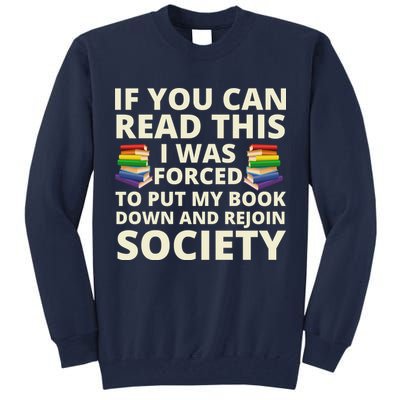 If You Can Read The I Was Forced To Put My Book Down And Rejoin Society Tall Sweatshirt