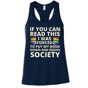 If You Can Read The I Was Forced To Put My Book Down And Rejoin Society Women's Racerback Tank