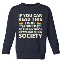 If You Can Read The I Was Forced To Put My Book Down And Rejoin Society Toddler Sweatshirt