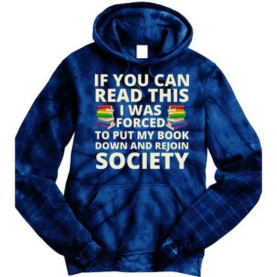 If You Can Read The I Was Forced To Put My Book Down And Rejoin Society Tie Dye Hoodie