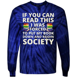 If You Can Read The I Was Forced To Put My Book Down And Rejoin Society Tie-Dye Long Sleeve Shirt