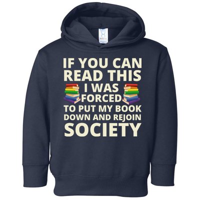 If You Can Read The I Was Forced To Put My Book Down And Rejoin Society Toddler Hoodie