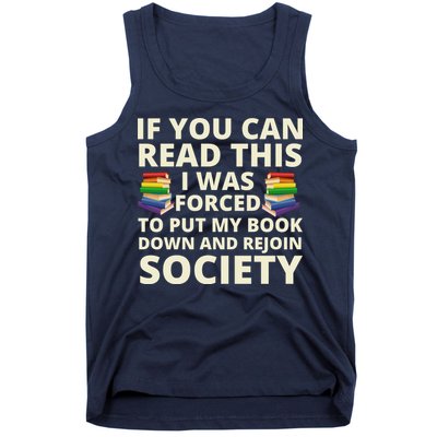 If You Can Read The I Was Forced To Put My Book Down And Rejoin Society Tank Top