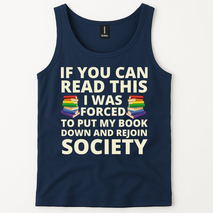 If You Can Read The I Was Forced To Put My Book Down And Rejoin Society Tank Top