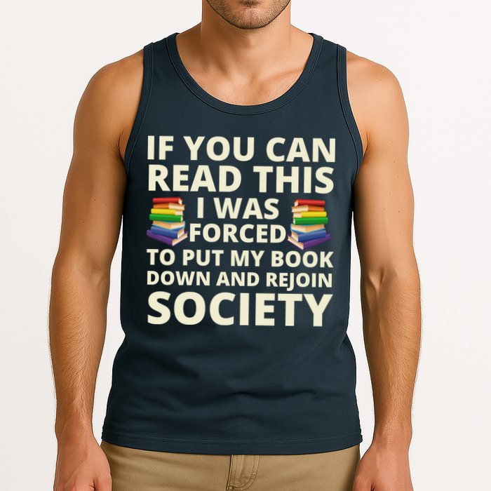 If You Can Read The I Was Forced To Put My Book Down And Rejoin Society Tank Top