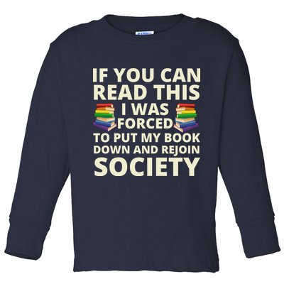 If You Can Read The I Was Forced To Put My Book Down And Rejoin Society Toddler Long Sleeve Shirt