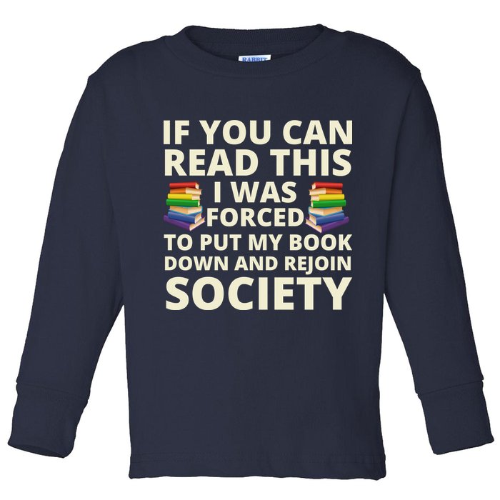 If You Can Read The I Was Forced To Put My Book Down And Rejoin Society Toddler Long Sleeve Shirt