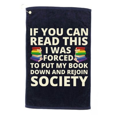 If You Can Read The I Was Forced To Put My Book Down And Rejoin Society Golf Towel