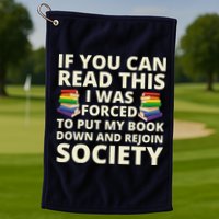 If You Can Read The I Was Forced To Put My Book Down And Rejoin Society Golf Towel