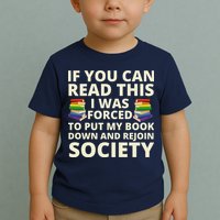 If You Can Read The I Was Forced To Put My Book Down And Rejoin Society Toddler T-Shirt