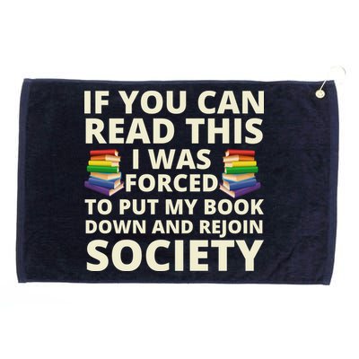 If You Can Read The I Was Forced To Put My Book Down And Rejoin Society Grommeted Golf Towel