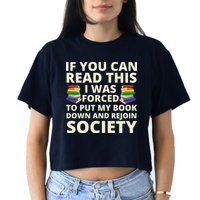 If You Can Read The I Was Forced To Put My Book Down And Rejoin Society Crop Top