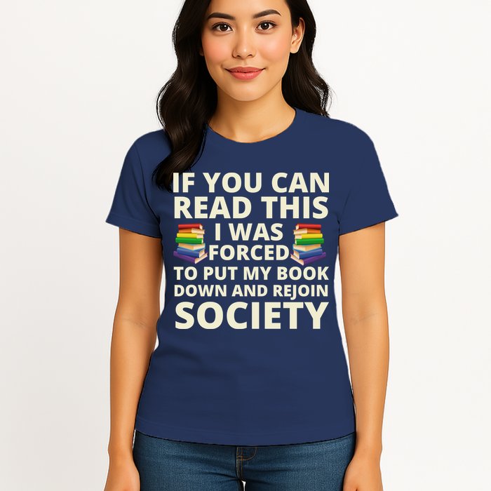 If You Can Read The I Was Forced To Put My Book Down And Rejoin Society Womens T-Shirt
