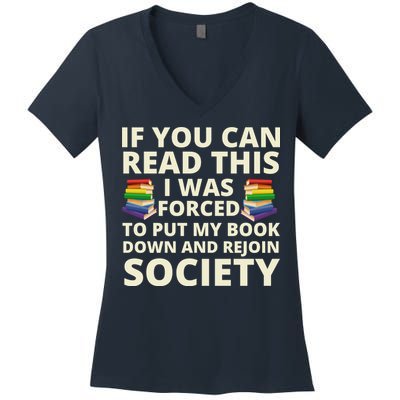 If You Can Read The I Was Forced To Put My Book Down And Rejoin Society Women's V-Neck T-Shirt