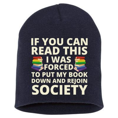 If You Can Read The I Was Forced To Put My Book Down And Rejoin Society Short Acrylic Beanie