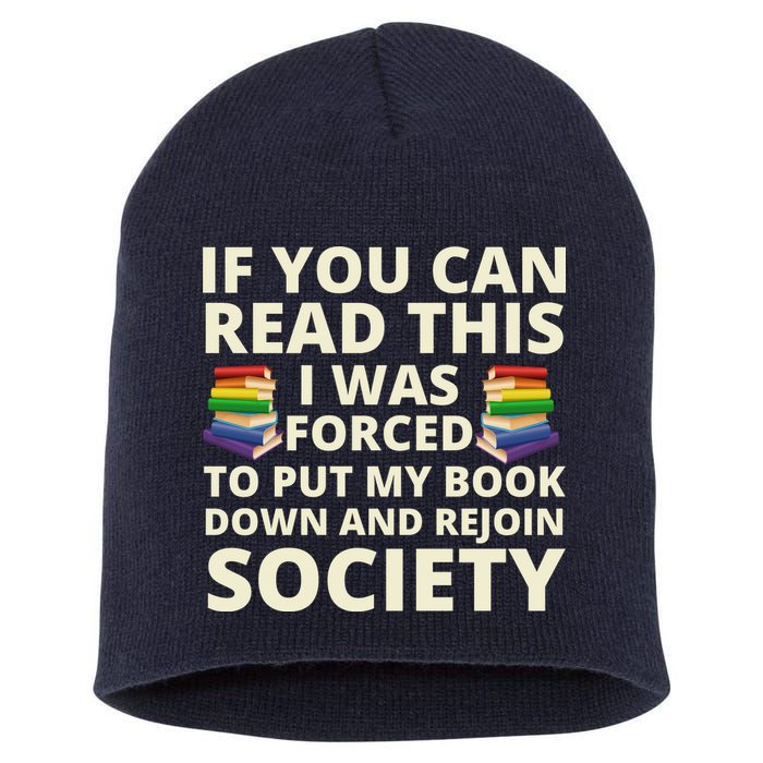 If You Can Read The I Was Forced To Put My Book Down And Rejoin Society Short Acrylic Beanie
