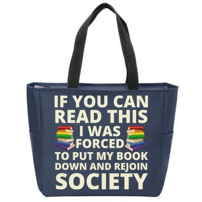 If You Can Read The I Was Forced To Put My Book Down And Rejoin Society Zip Tote Bag