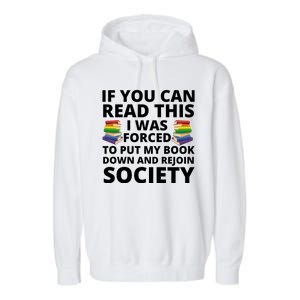 If You Can Read The I Was Forced To Put My Book Down And Rejoin Society Garment-Dyed Fleece Hoodie