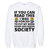 If You Can Read The I Was Forced To Put My Book Down And Rejoin Society Garment-Dyed Sweatshirt